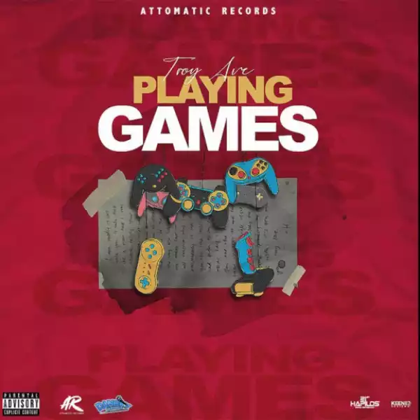 Troy Ave - Playing Games